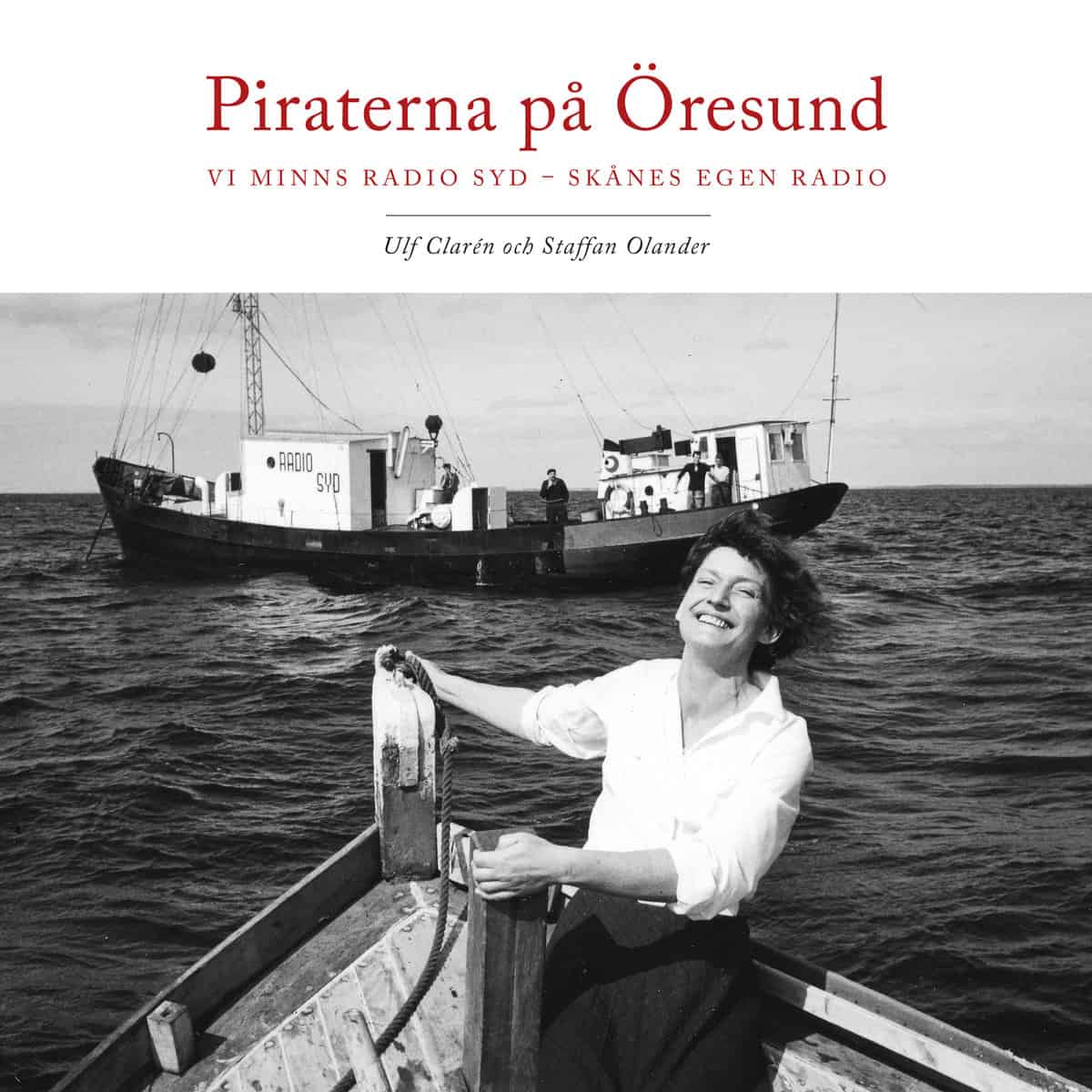 Clarén, Ulf ; Olander, Staffan : Piraterna på Öresund : vi minns Radio Syd - Skånes egen radio