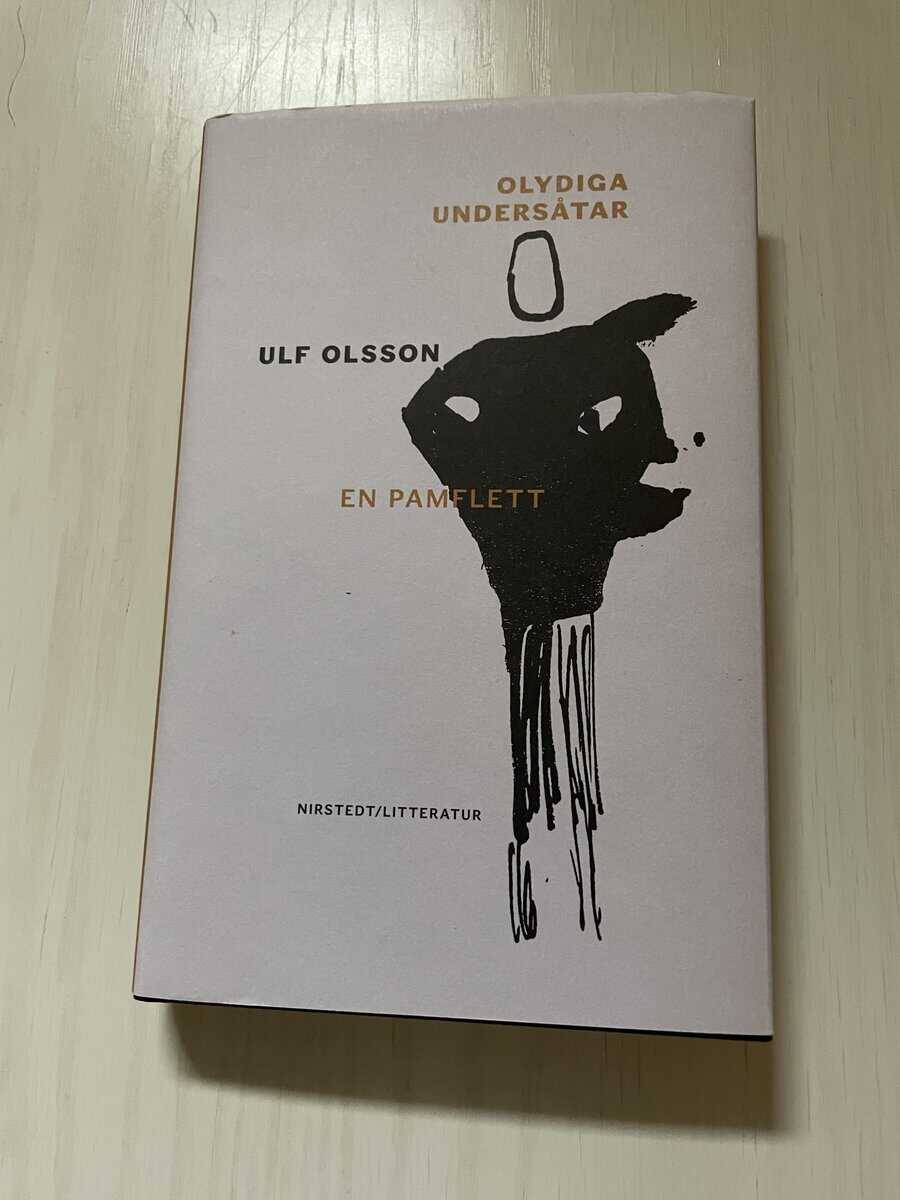 Ulf Olsson : Olydiga undersåtar en pamflett