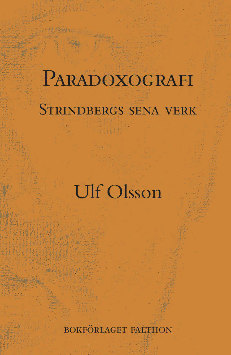 Ulf Olsson : Paradoxografi : Strindbergs sena verk