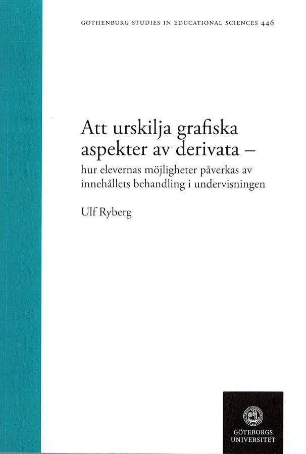 Ulf Ryberg : Att urskilja grafiska aspekter av derivata : hur elevernas möjligheter påverkas av innehållets behandling i undervisningen