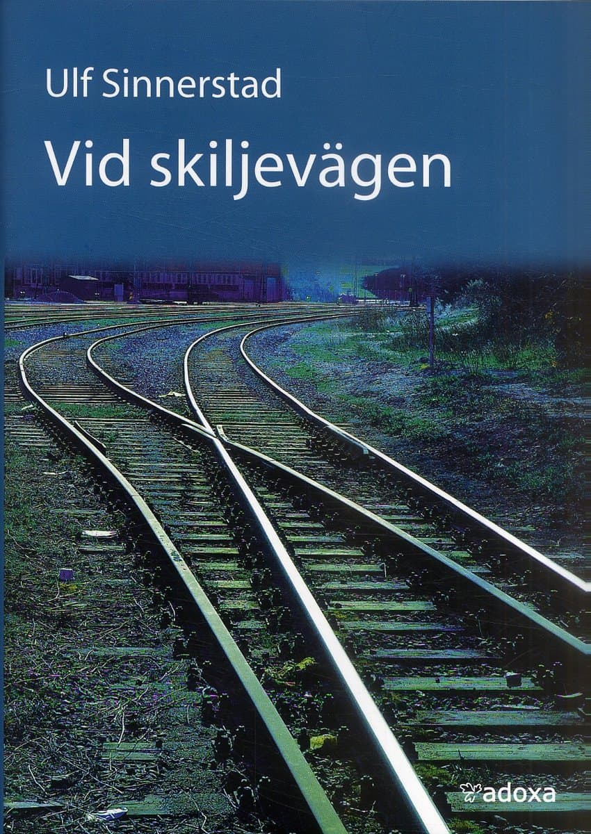 Ulf Sinnerstad : Vid skiljevägen : essäer om människan och hennes framtid