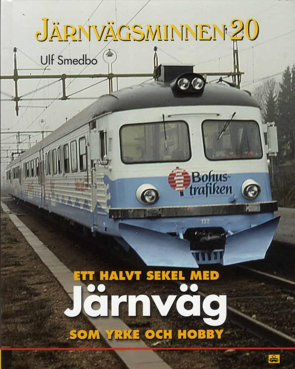 Ulf Smedbo : Ett halvt sekel med järnväg som yrke och hobby