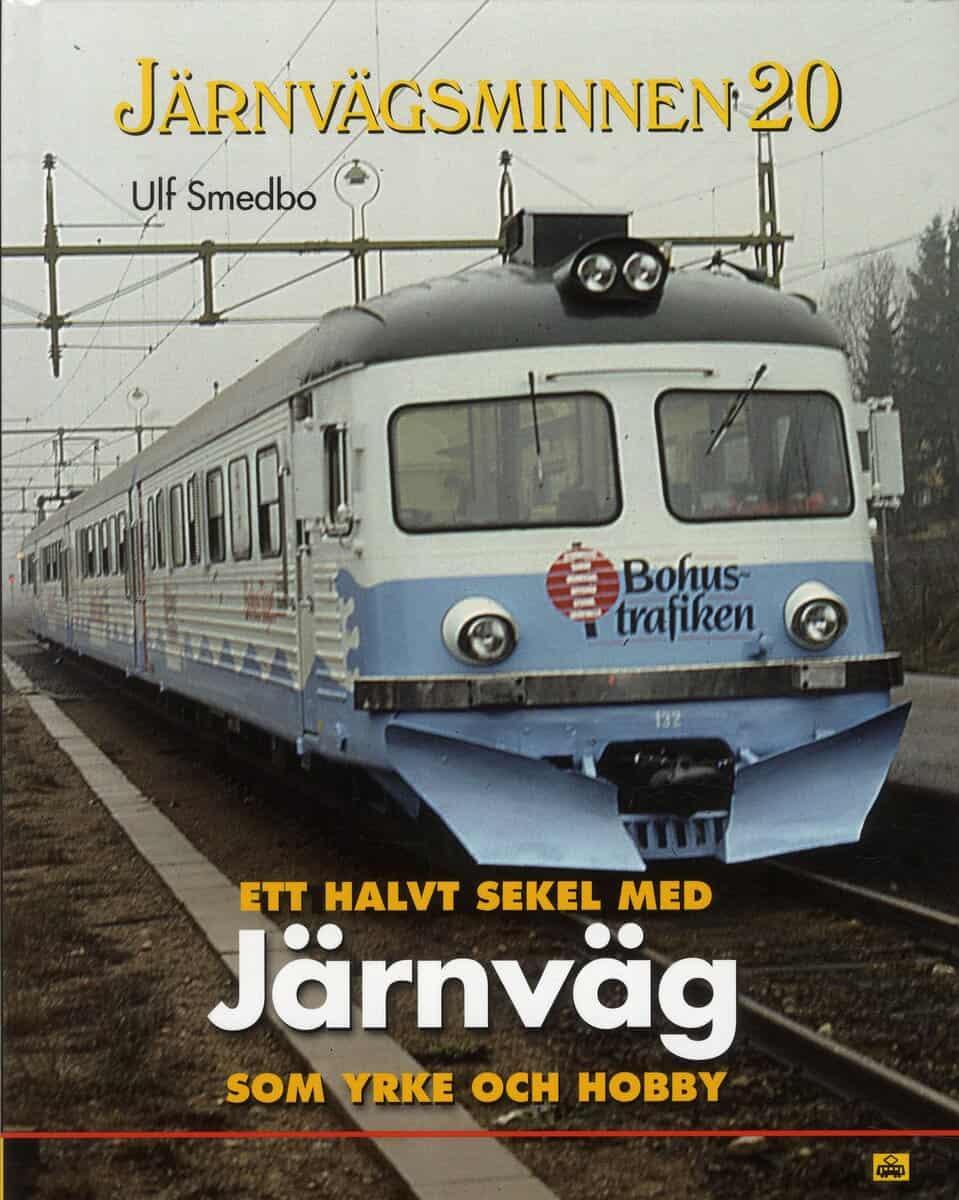 Ulf Smedbo : Ett halvt sekel med järnväg som yrke och hobby