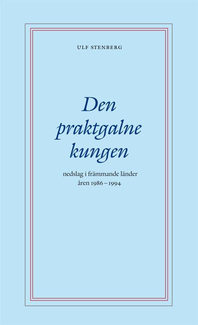Ulf Stenberg : Den praktgalne kungen