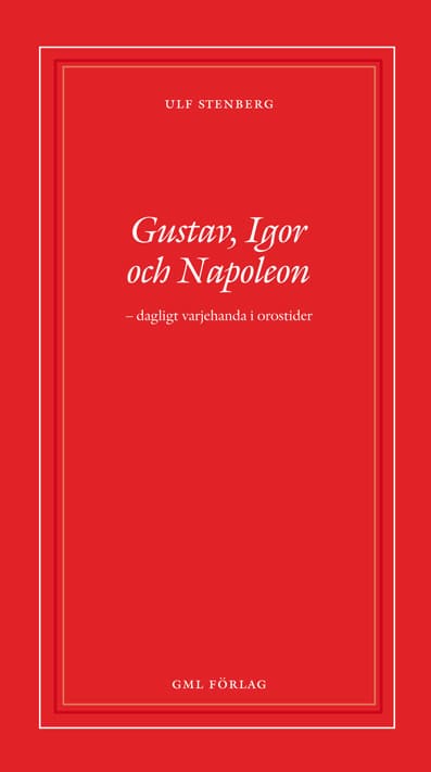 Ulf Stenberg : Gustav, Igor och Napoleon
