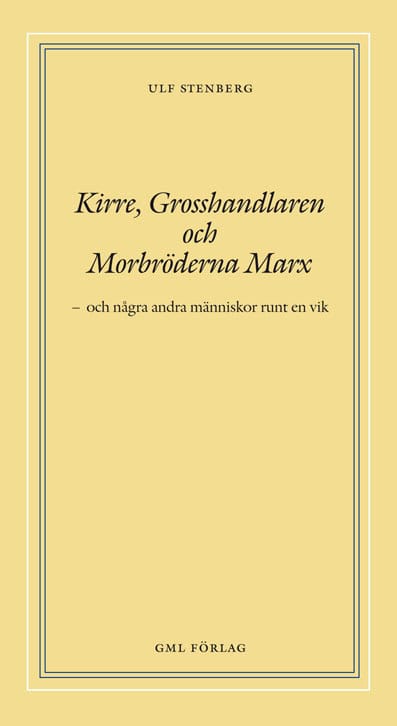 Ulf Stenberg : Kirre, grosshandlaren och morbröderna Marx