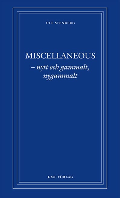 Ulf Stenberg : MISCELLANEOUS – nytt och gammalt, nygammalt