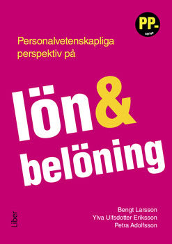 Ulfsdotter Eriksson, Ylva ; Larsson, Bengt ; Adolfsson, Petra : Personalvetenskapliga perspektiv på lön och belöning