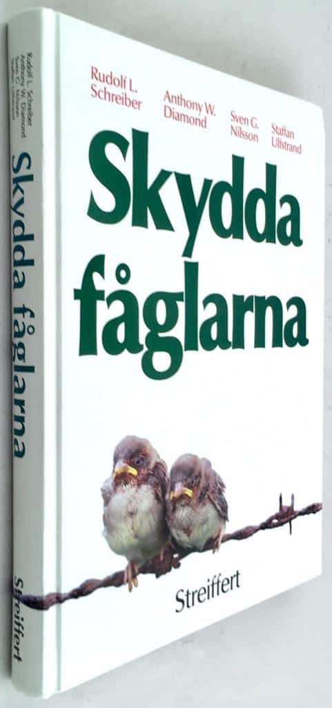 Ulfstrand, Staffan ; Nilsson, Sven G. ; Diamond, Anthony W. ; Schreiber, Rudolf L. ; Aronson, Åke ; Ebenhard, Torbjörn ; Robertson, Alistair ; Svenska naturskyddsföreningen ; Pro Natur : Skydda fåglarna