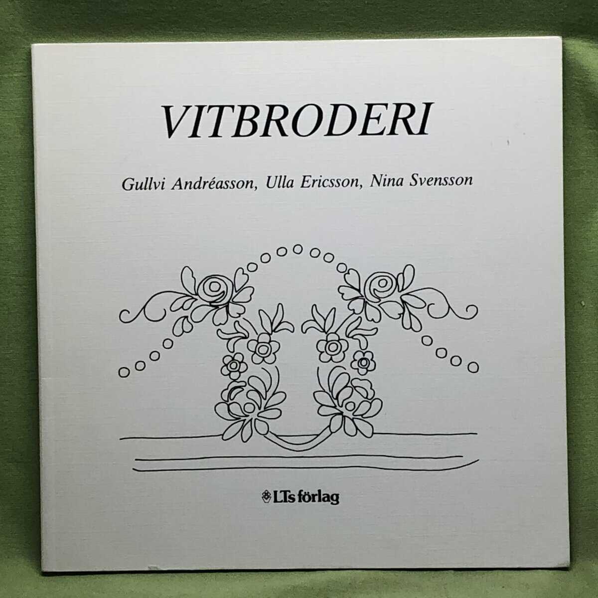 Gullvi Andreasson, Ulla Ericsson, Nina Svensson : Vitbroderi