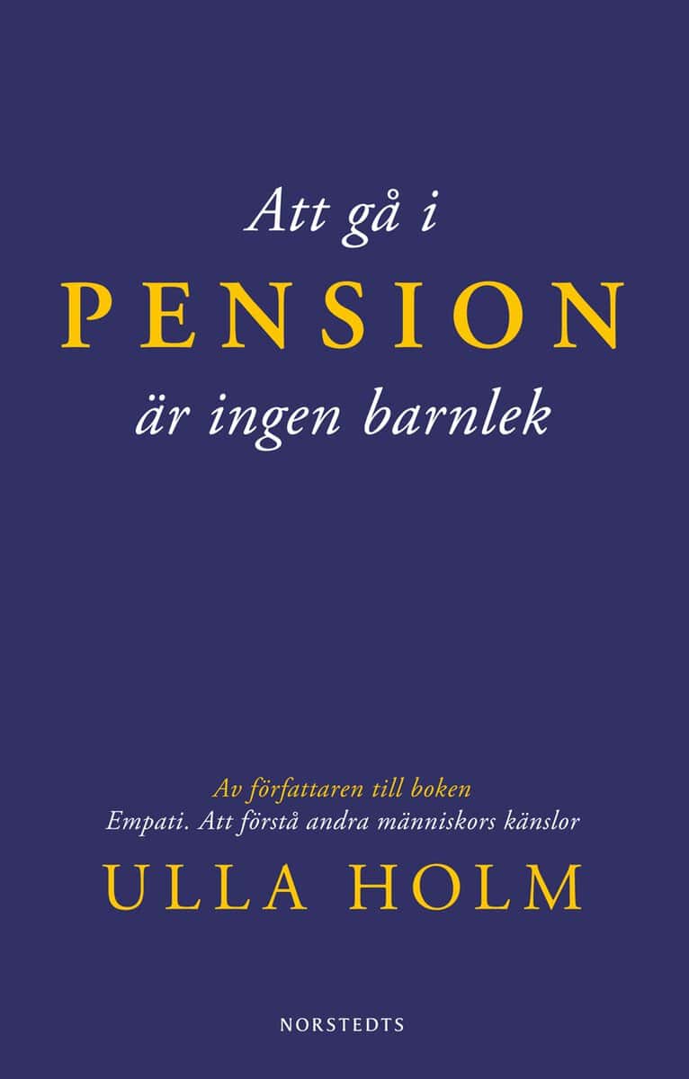 Ulla Holm : Att gå i pension är ingen barnlek