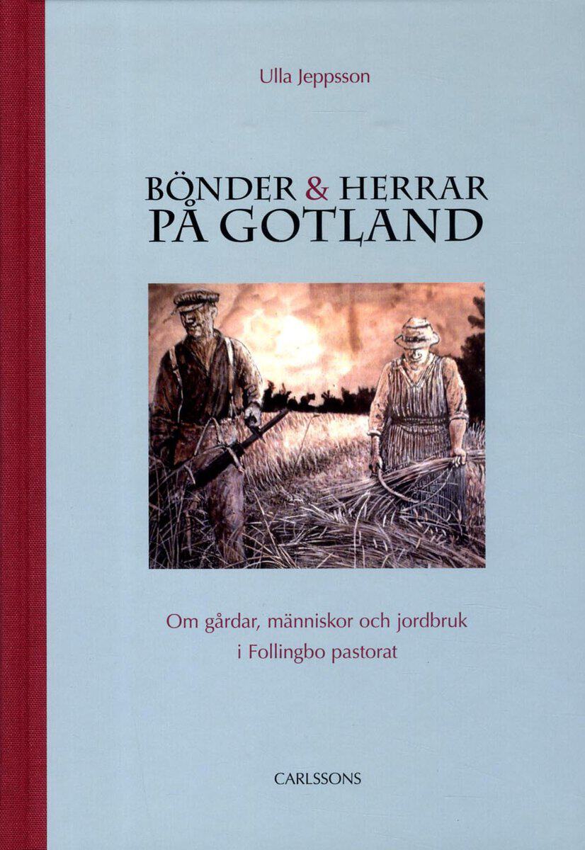 Ulla Jeppsson : Bönder och herrar på Gotland : om gårdar, människor och jordbruk i Follingbo pastorat