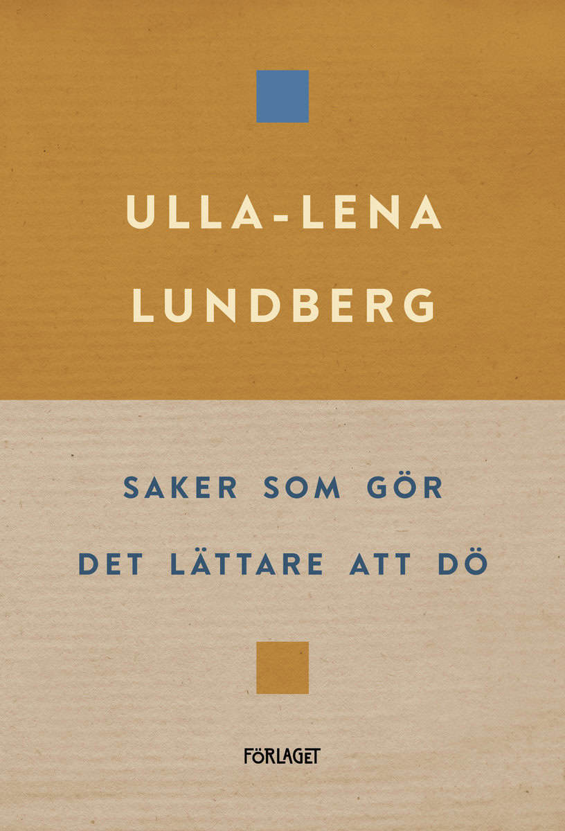 Ulla-Lena Lundberg : Saker som gör det lättare att dö