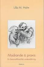 Ulla M. Holm : Modrande och praxis