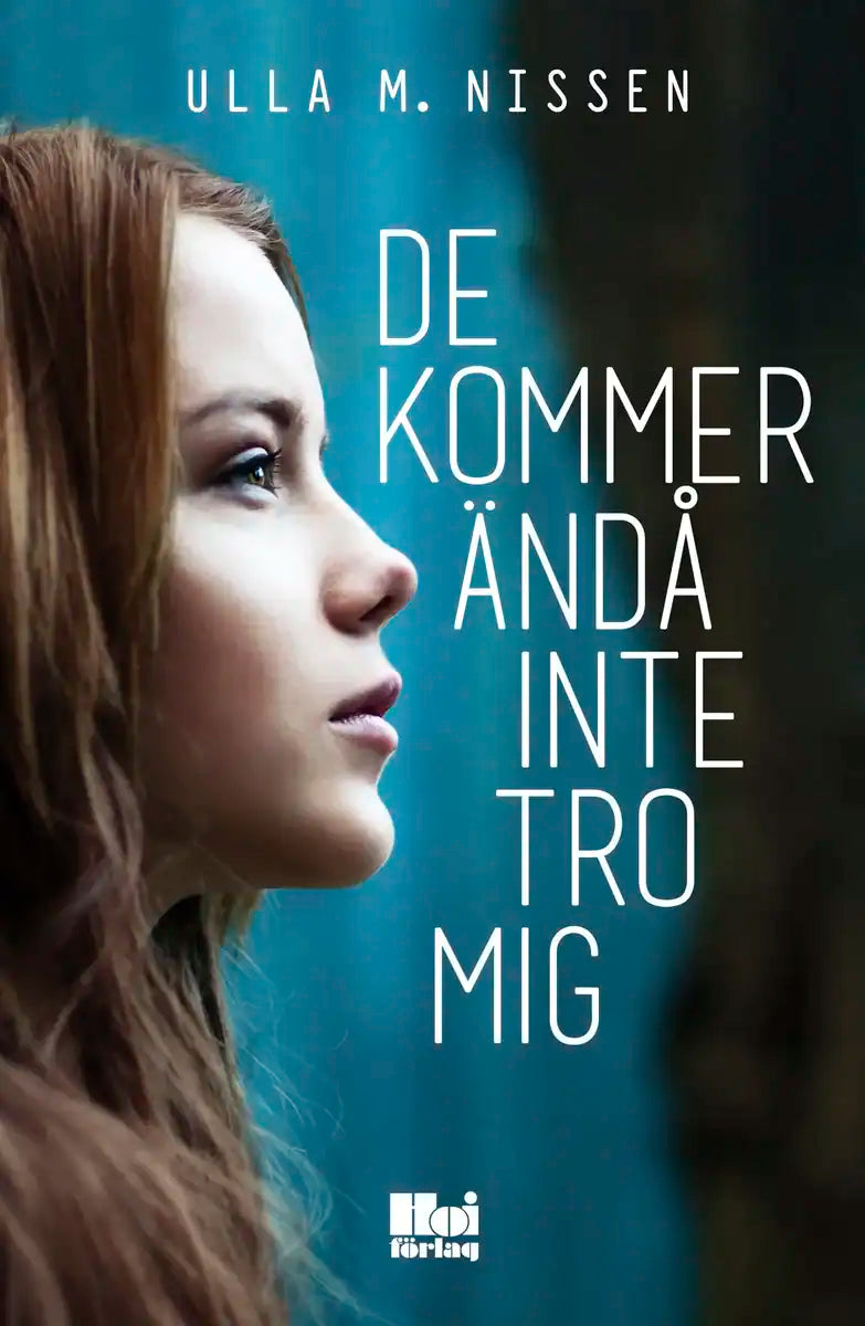 Ulla M. Nissen : De kommer ändå inte tro mig