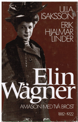 Isaksson, Ulla och Linder, Erik Hjalmar : Elin Wägner. Amason med två bröst 1882-1922