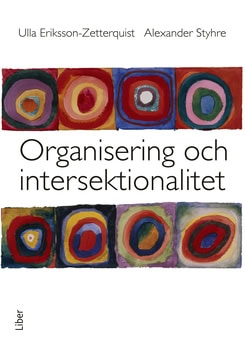 Eriksson-Zetterquist, Ulla ; Styhre, Alexander : Organisering och intersektionalitet
