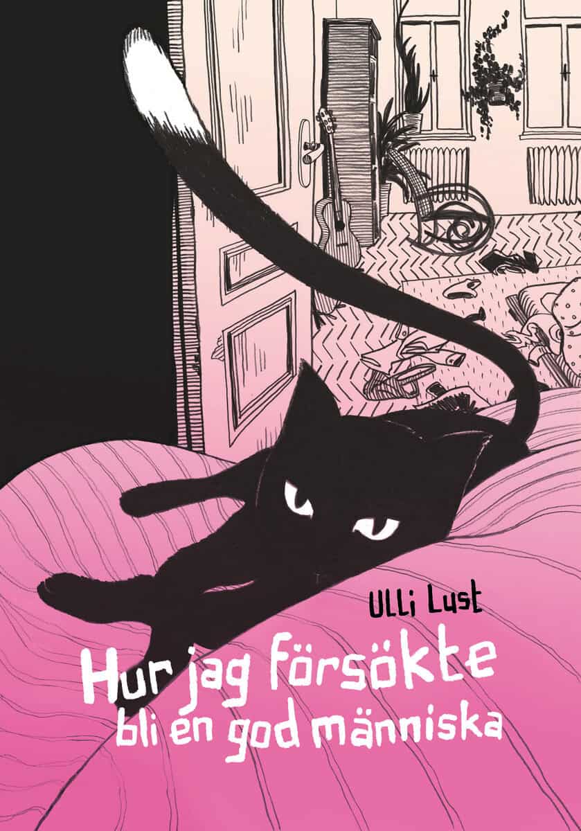 Ulli Lust : Hur jag försökte bli en god människa