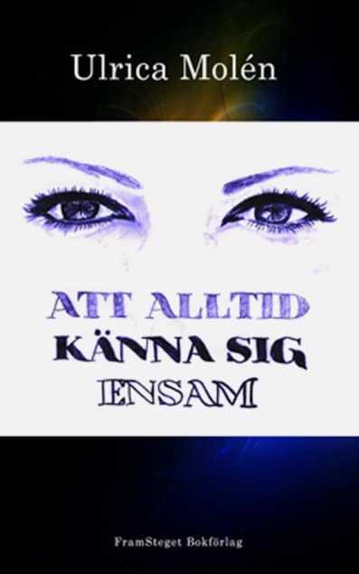 Ulrica Molén : Att alltid känna sig ensam