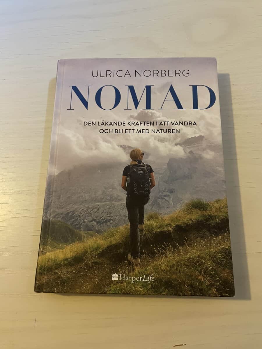 Ulrica Norberg : Nomad den läkande kraften i att vandra och bli ett med naturen