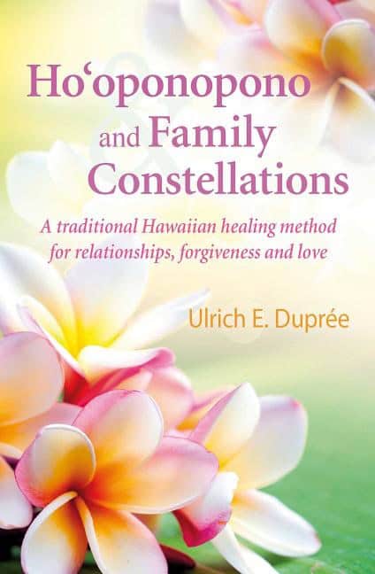 Ulrich Emil Dupree : Hooponopono and family constellations - a traditional hawaiian healing meth