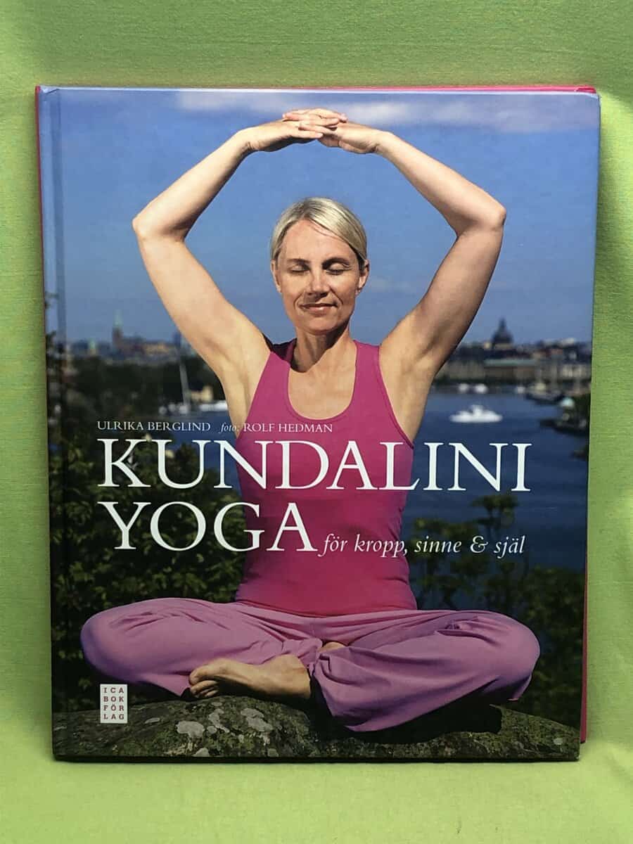 Ulrika Berglind : Kundaliniyoga för kropp, sinne & själ