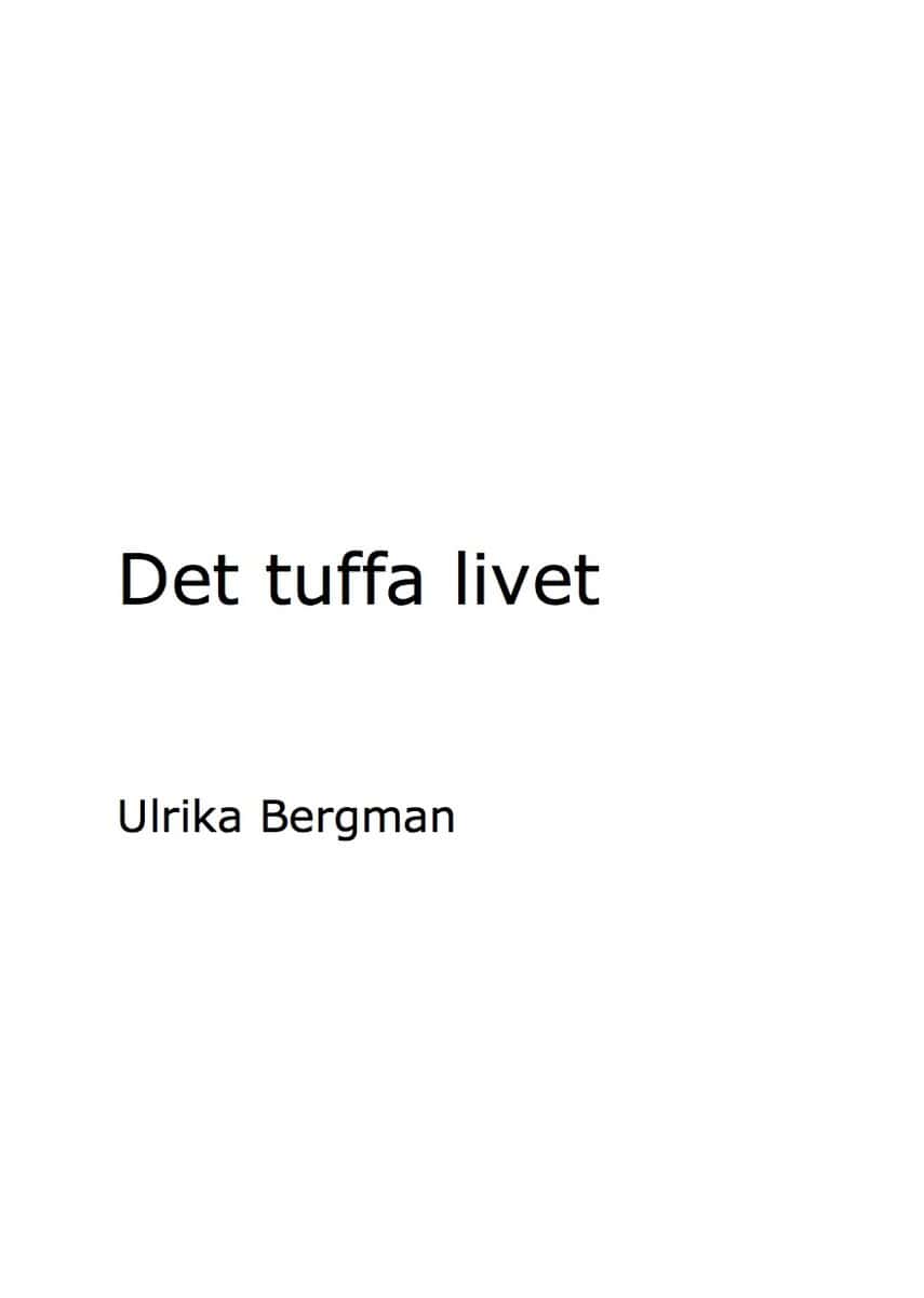 Ulrika Bergman : Det tuffa livet