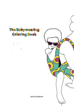Ulrika Casselbrant : The Babywearing coloring book