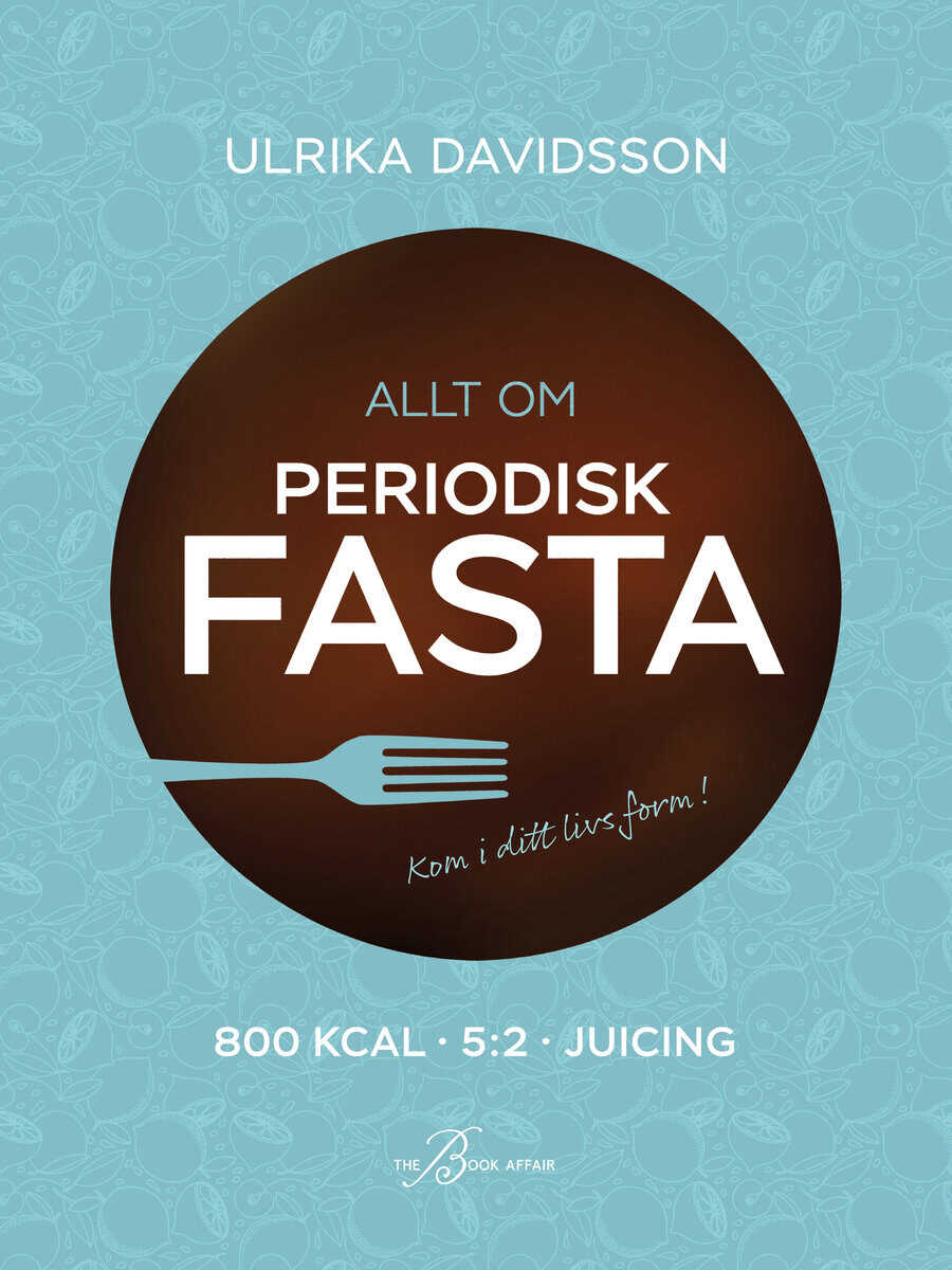 Ulrika Davidsson : Allt om periodisk fasta