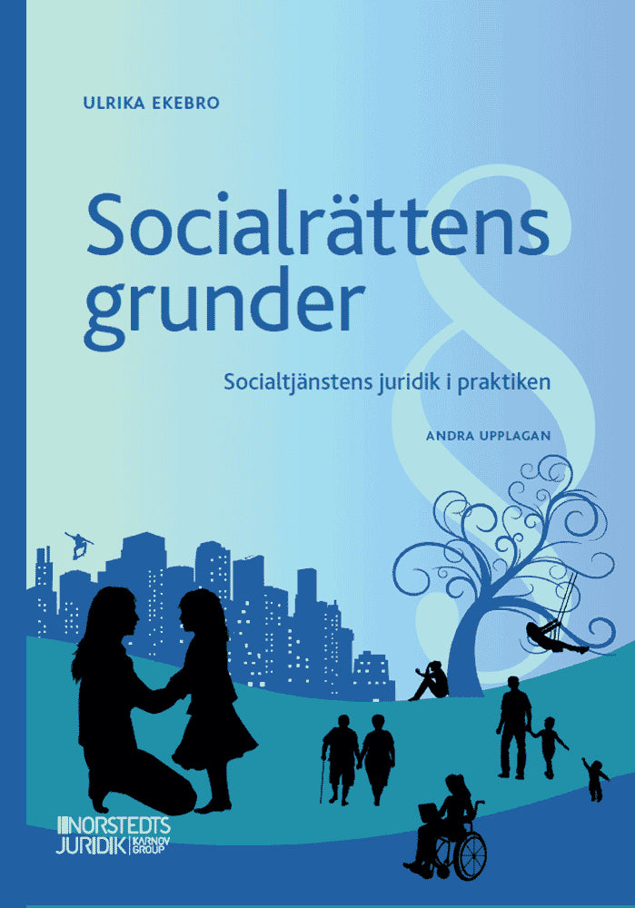 Ulrika Ekebro : Socialrättens grunder : Socialtjänstens juridik i praktiken
