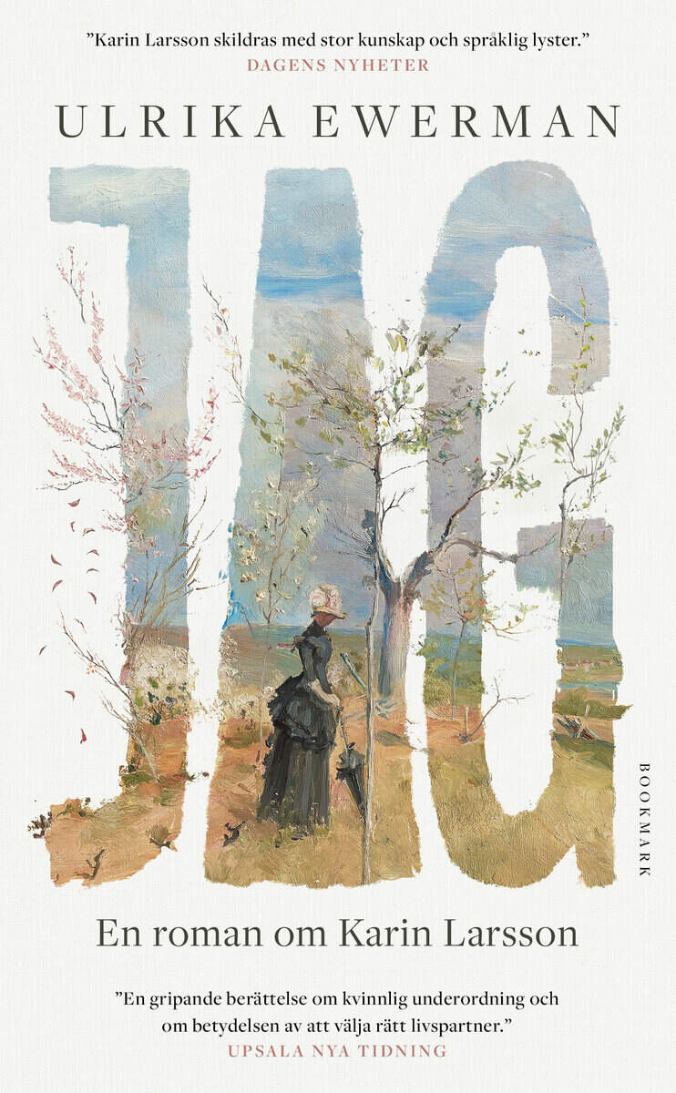 Ulrika Ewerman : Jag : En roman om Karin Larsson