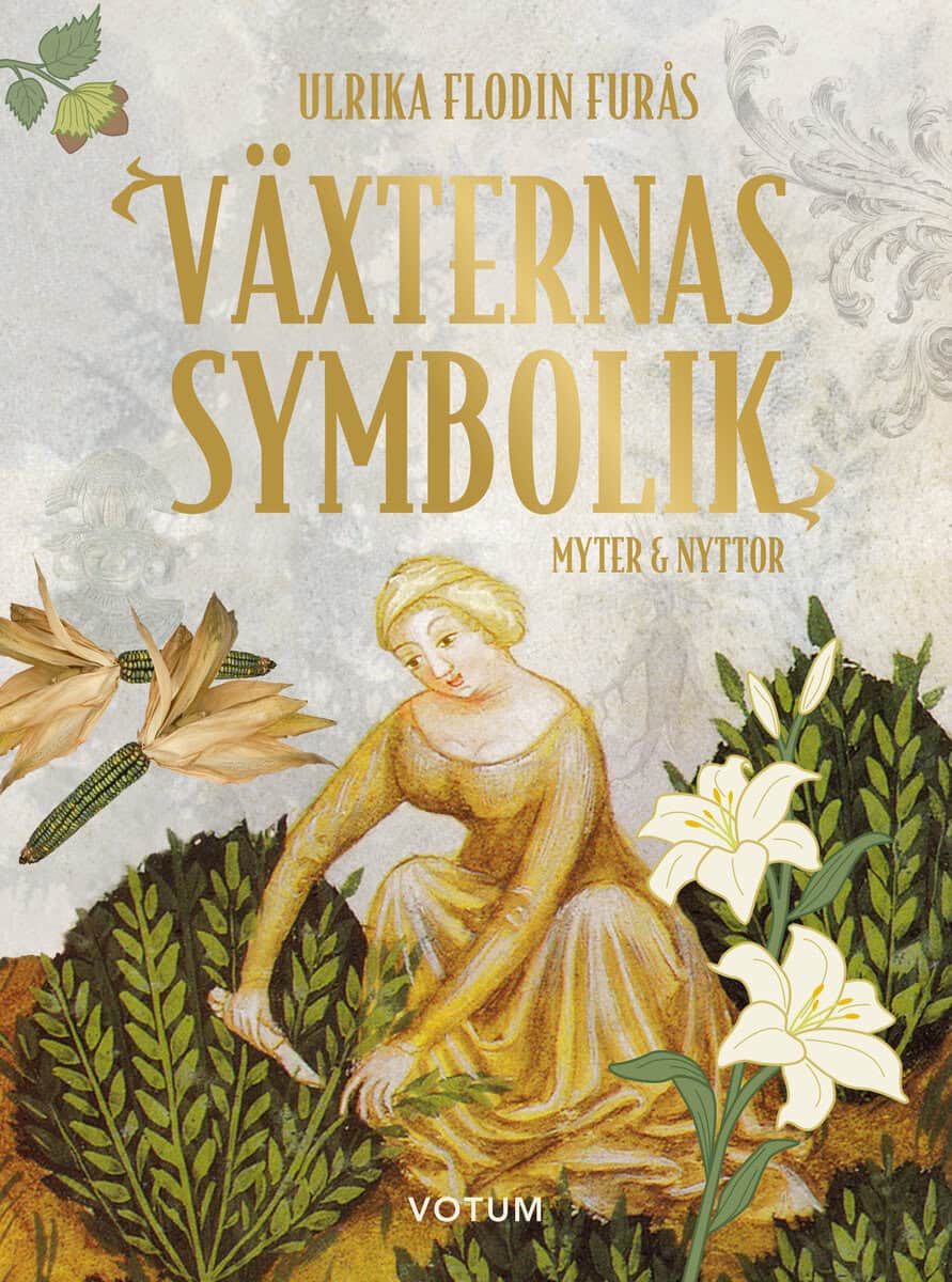 Ulrika Flodin Furås : Växternas symbolik : myter & nyttor