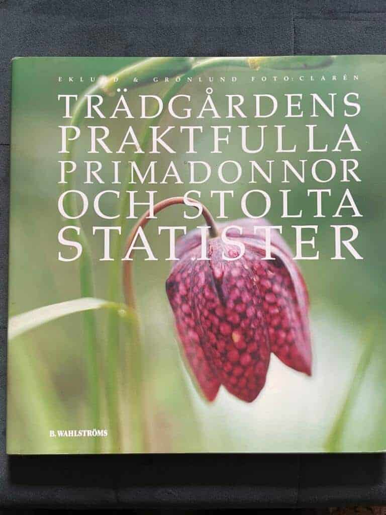 Ulrika Grönlund ; Cecilia Eklund : Trädgårdens praktfulla primadonnor och stolta statister