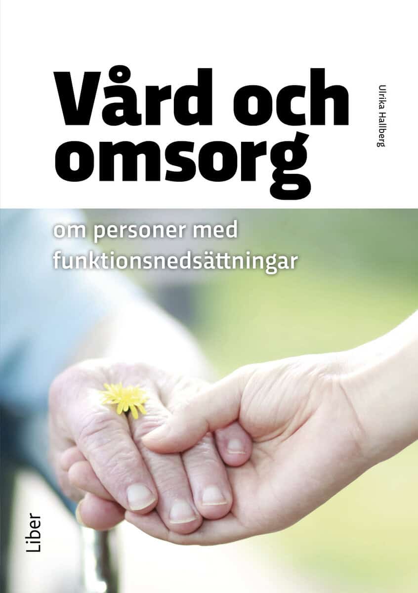 Ulrika Hallberg : Vård och omsorg om personer med funktionsnedsättningar