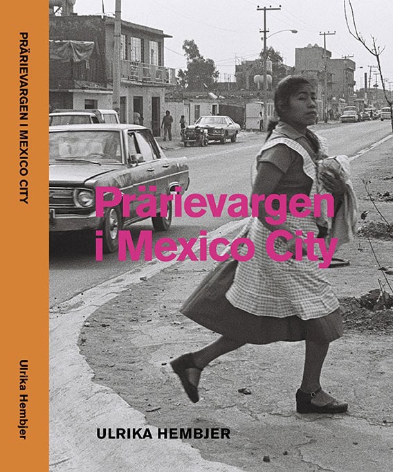 Ulrika Hembjer : Prärievargen i Mexico City