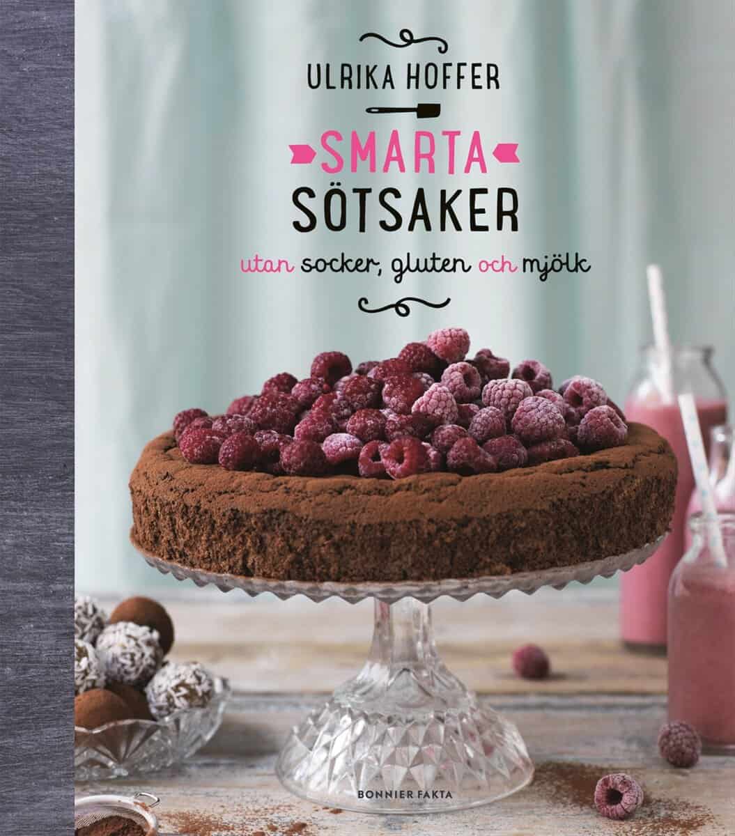 Ulrika Hoffer : Smarta sötsaker utan socker, gluten och mjölk