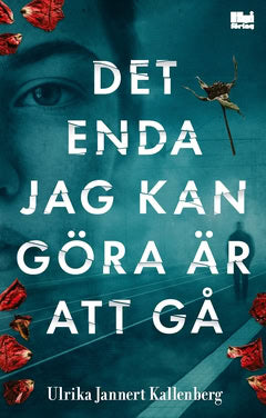 Ulrika Jannert Kallenberg : Det enda jag kan göra är att gå