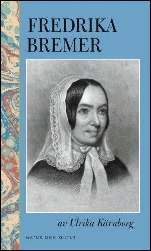 Ulrika Kärnborg : Fredrika Bremer