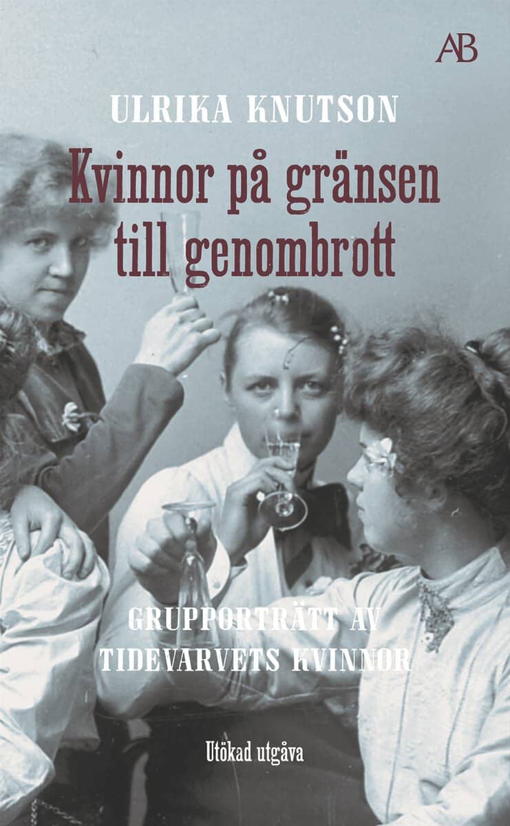 Ulrika Knutson : Kvinnor på gränsen till genombrott : grupporträtt av Tidevarvets kvinnor