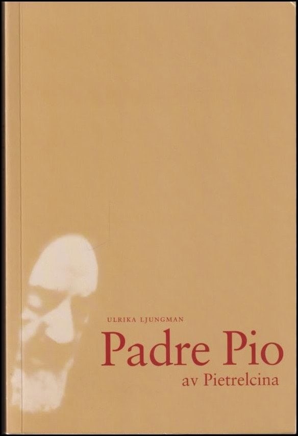 Ulrika Ljungman : Padre Pio av Pietrelcina