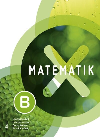 Undvall, Lennart ; Johnson, Kristina ; Welén, Conny ; Ramsfeldt, Sara : Matematik X B-boken