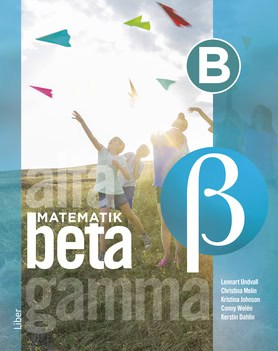 Undvall, Lennart ; Melin, Christina ; Johnson, Kristina ; Welén, Conny ; Dahlin, Kerstin : Matematik Beta B-boken