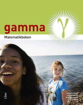 Undvall, Lennart ; Melin, Christina ; Johnson, Kristina ; Welén, Conny : Matematikboken Gamma Grundbok