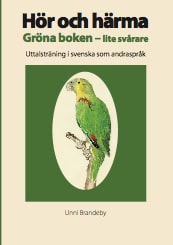 Unni Brandeby : Hör och härma. Gröna boken - lite svårare. Uttalsträning i svenska som andraspråk.