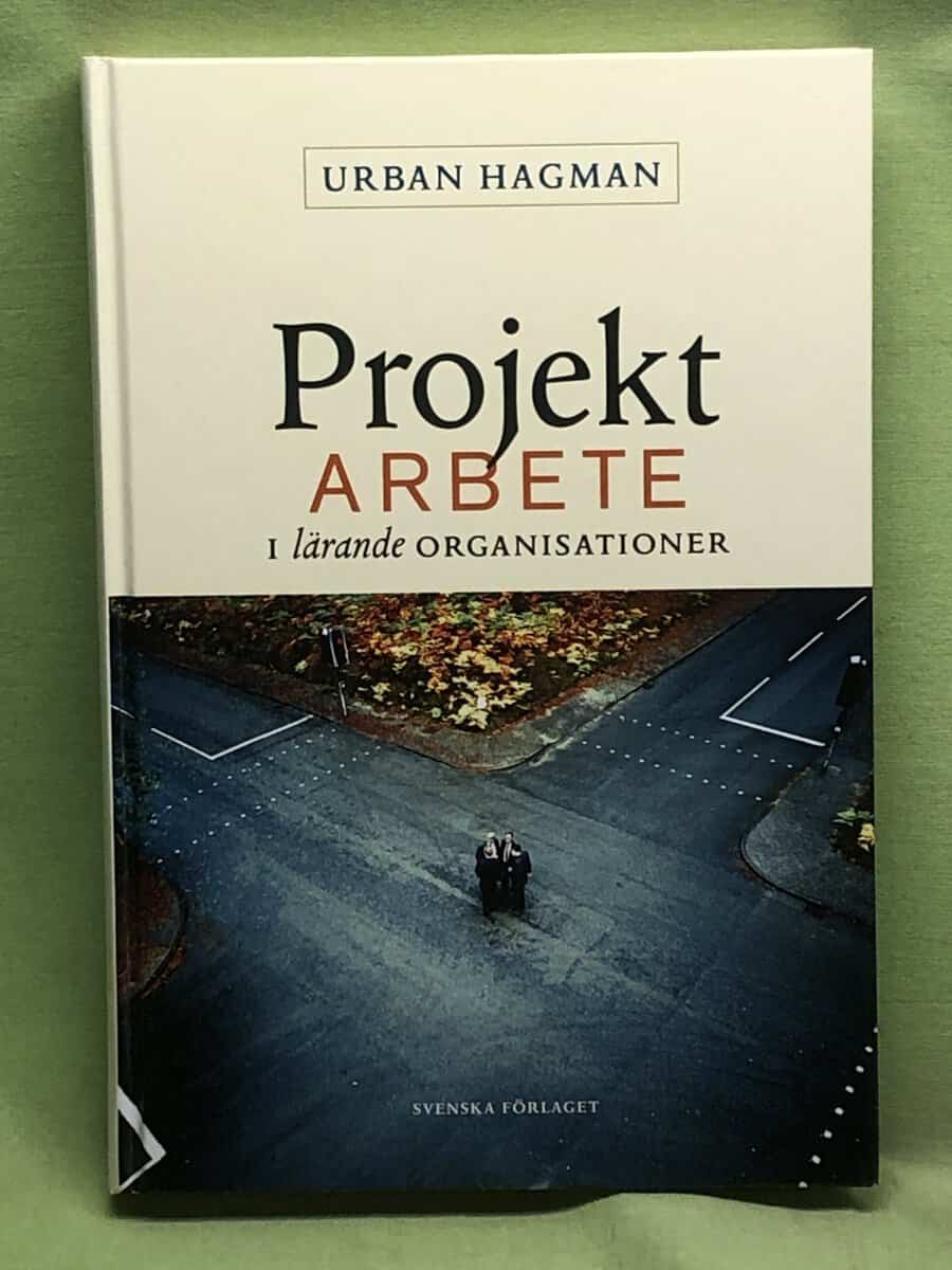 Urban Hagman : Projektarbete i lärande organisation