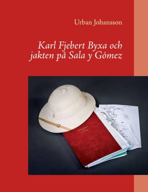 Urban Johansson : Karl Fjebert Byxa och jakten på Sala y Gómez