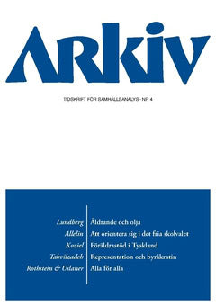 Lundberg, Urban ; Rothstein, Bo ; Allelin, Majsa ; Tahvilzadeh, Nazem ; Koziel, Sylwia ; Uslaner, Eric M. : Arkiv. Tidskrift för samhällsanalys nr 4