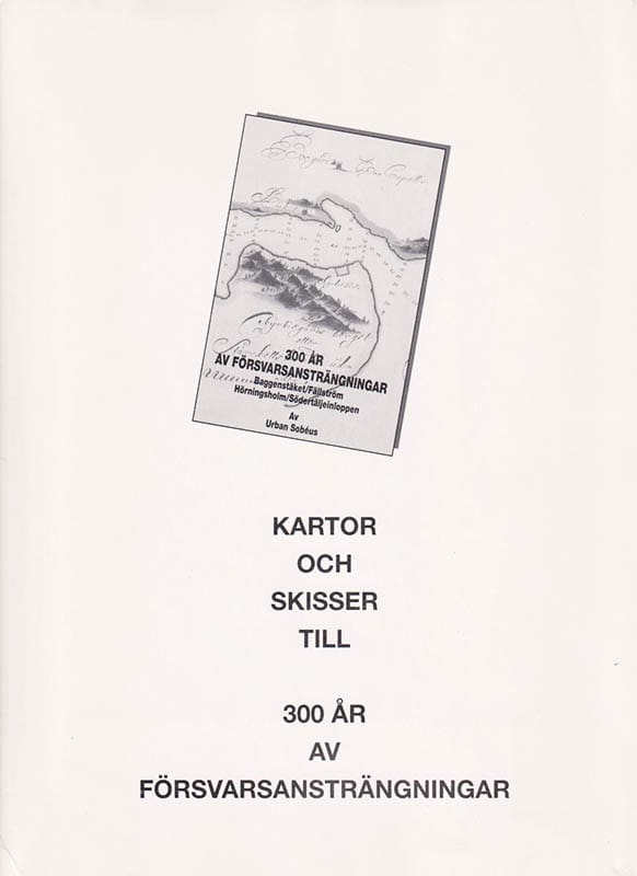 Urban Sobéus : 300 år av försvarsansträngningar. Baggensstäket/Fällström, Hörningsholm/Södertäljeinloppet (enbart mappen med kartor/skisser)