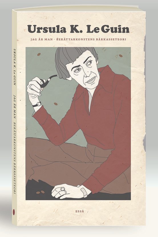 Ursula K. Le Guin : Jag är man ; Berättarkonstens bärkasseteori