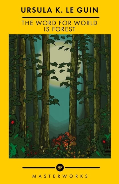 Ursula K. Le Guin : The Word for World is Forest